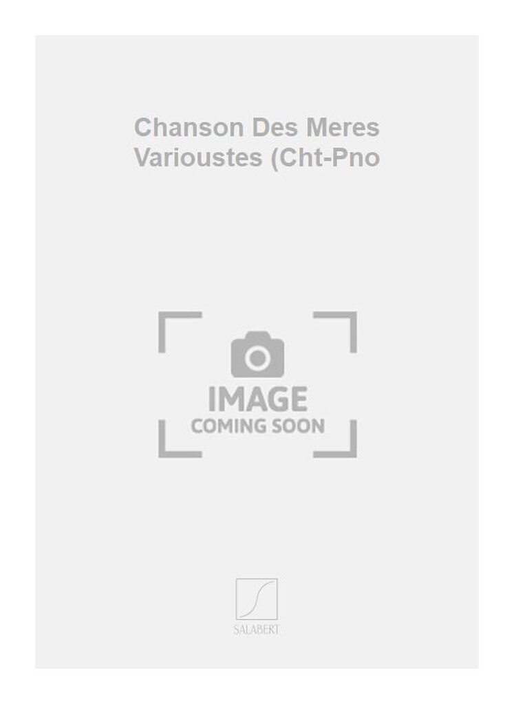 Chanson Des Meres Varioustes (Cht-Pno